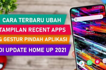 Cara Ubah Tampilan Recent Apps, Blur Background, Pop-up Folder & Gestur Terbaru di Home Up 2021